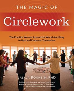 The Magic of Circlework: The Practice Women Around the World are Using to Heal and Empower Themselves