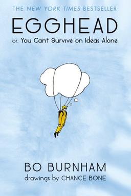 Egghead: Or, You Can't Survive on Ideas Alone