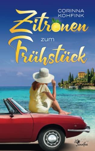 Zitronen zum Frühstück: Liebesroman und Roadtrip durch Italien