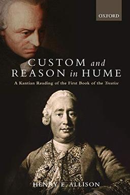 Custom and Reason in Hume: A Kantian Reading of the First Book of the Treatise