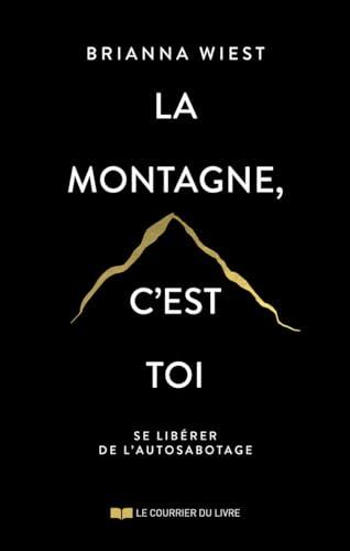 La montagne, c'est toi : se libérer de l'autosabotage