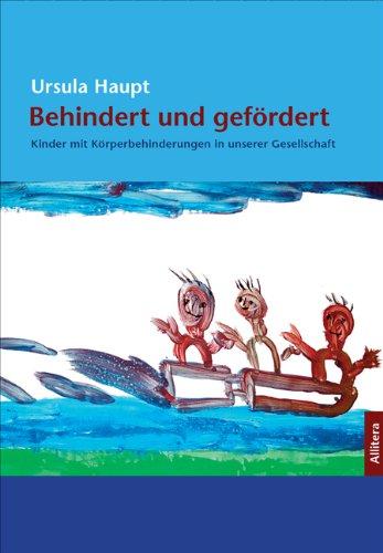 Behindert und gefördert: Kinder mit Körperbehinderungen in unserer Gesellschaft