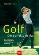 Golf: Der perfekte Schlag