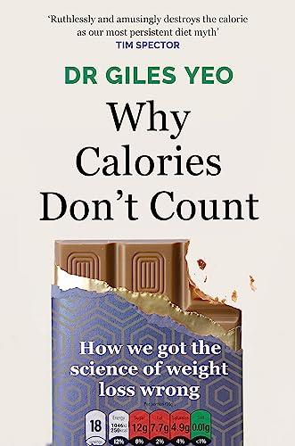 Why Calories Don't Count: How we got the science of weight loss wrong