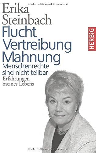 Flucht, Vertreibung, Mahnung: Menschenrechte sind nicht teilbar. Erfahrungen meines Lebens