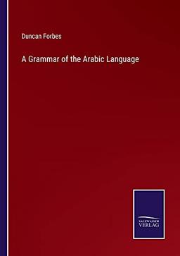 A Grammar of the Arabic Language