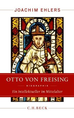 Otto von Freising: Ein Intellektueller im Mittelalter