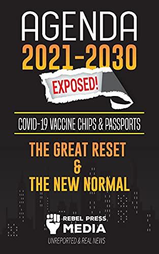 Agenda 2021-2030 Exposed: Vaccine Chips & Passports, The Great reset & The New Normal; Unreported & Real News (Truth Anonymous, Band 1)