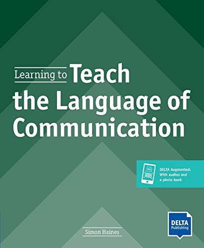 Learning to Teach the Language of Communication: Teachers Resource Book with Delta Augmented (DELTA Teacher Education and Preparation)