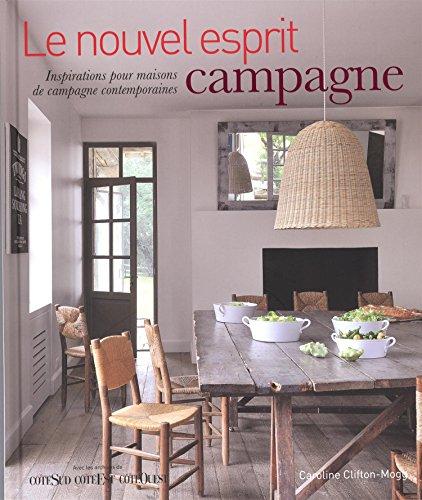 Le nouvel esprit campagne : inspirations pour maisons de campagne contemporaines