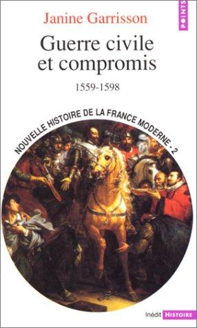 Nouvelle histoire de la France moderne. Vol. 2. Guerre civile et compromis : 1559-1598