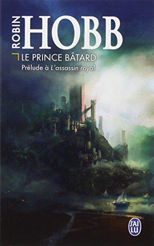 La citadelle des ombres. Le prince bâtard : prélude à L'assassin royal