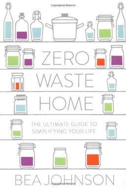 Zero Waste Home: The Ultimate Guide to Simplifying Your Life