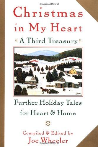 Christmas in My Heart: Further Tales of Holiday Joy : A Third Treasury: Further Holiday Tales for Heart and Home