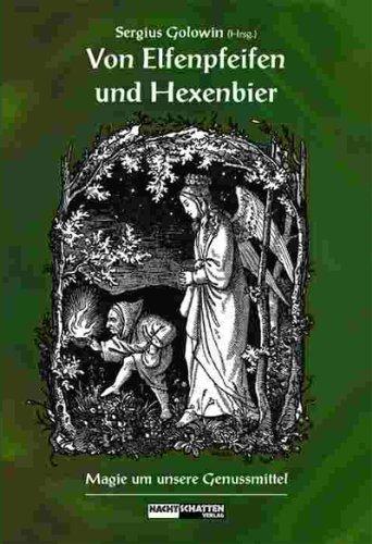 Von Elfenpfeifen und Hexenbier: Magie um unsere Genussmittel