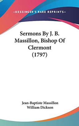 Sermons By J. B. Massillon, Bishop Of Clermont (1797)