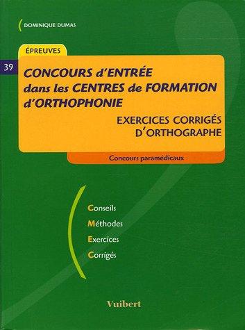 Concours d'entrée dans les centres de formation d'orthophonie : exercices corrigés d'orthographe