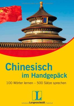 Langenscheidt Chinesisch im Handgepäck: 100 Wörter lernen - 500 Sätze sprechen (Langenscheidt im Handgepäck)