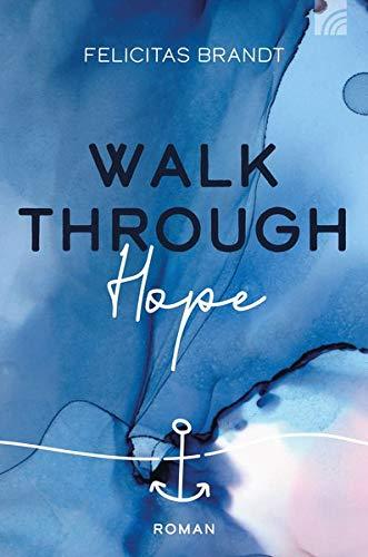 Walk through HOPE (Felicitas Brandt, Faith.Hope.Love)