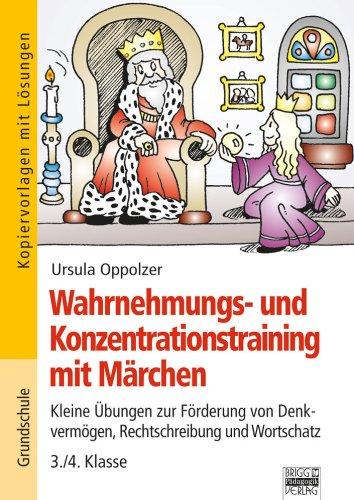 Brigg: Deutsch - Grundschule - Lesen: Wahrnehmungs- und Konzentrationstraining mit Märchen: Kleine Übungen zur Förderung von Denkvermögen, ... - 3./4. Klasse. Kopiervorlagen mit Lösungen