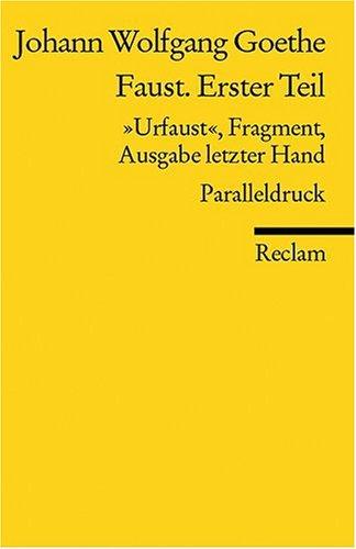 Faust. Erster Teil: "Urfaust", Fragment, Ausgabe letzter Hand (1828). Paralleldruck: "Urfaust" Ausgabe letzter Hand (1828) Paralleldruck