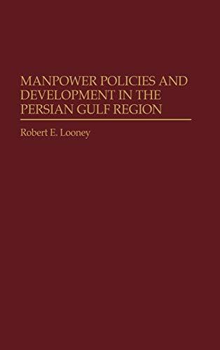 Manpower Policies and Development in the Persian Gulf Region (Contributions to the Study of World)