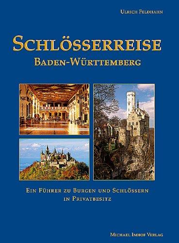 Schlösserreise Baden-Württemberg. Ein Führer zu Burgen und Schlössern in Privatbesitz