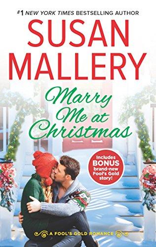 Marry Me at Christmas: A Charming Holiday Romance a Kiss in the Snow Bonus (Fool's Gold Romance)