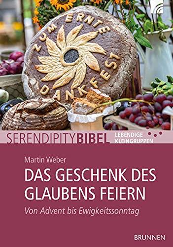 Das Geschenk des Glaubens feiern: Von Advent bis Ewigkeitssonntag