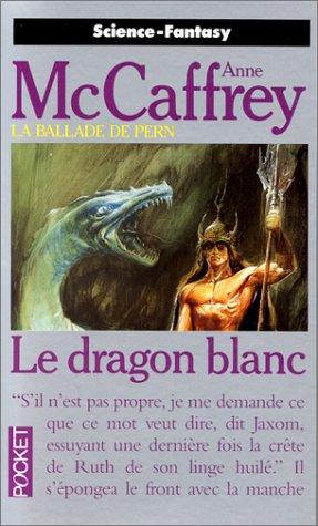 La ballade de Pern Tome 6 : Le dragon blanc