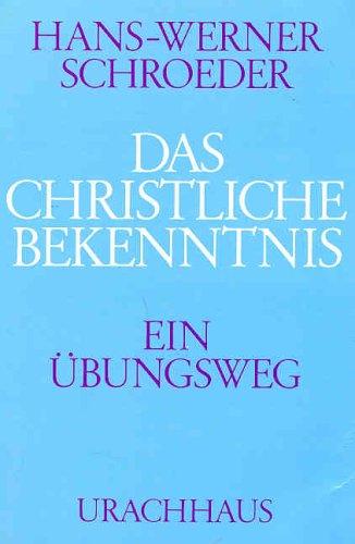 Das christliche Bekenntnis: Ein Übungsweg