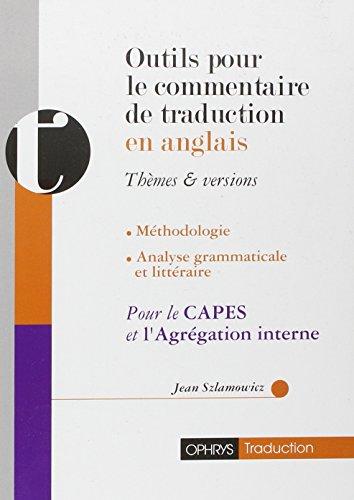 Outils pour le commentaire de traduction en anglais : thèmes & versions : méthodologie, analyse grammaticale et littéraire