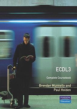 Ecdl3 the Complete Coursebook: Everything You Need to Pass the European Computer Driving Licence