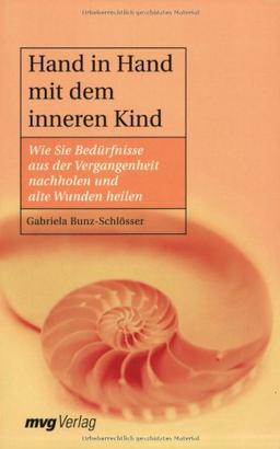 Hand in Hand mit dem inneren Kind (MVG Verlag bei Redline): Wie Sie Bedürfnisse aus der Vergangenheit erfüllen und alte Wunden heilen