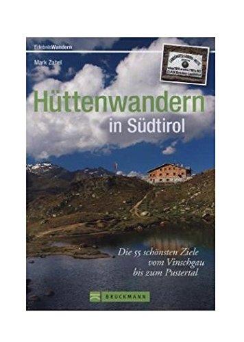 Hüttenwandern in Südtirol: Die 55 schönsten Ziele vom Vinschgau bis zum Pustertal (Erlebnis Wandern)