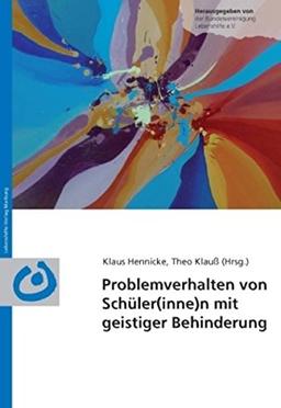 Problemverhalten von Schüler(inne)n mit geistiger Behinderung: Umgang, Förderung und Therapie