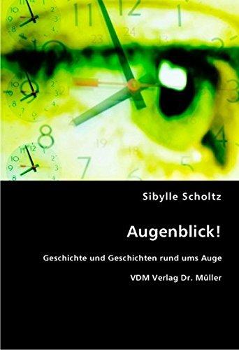 Augenblick!: Geschichte und Geschichten rund ums Auge