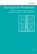 Das begrenzte Wunderbare: Zur Theorie wunderbarer Episoden in realistischen Erzähltexten und in Texten des &#34;Magischen Realismus&#34;: Zur Theorie ... und in Texten des "Magischen Realismus"