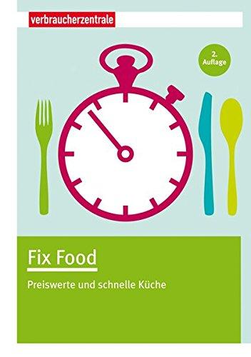 Fix Food: Preiswerte und schnelle Küche