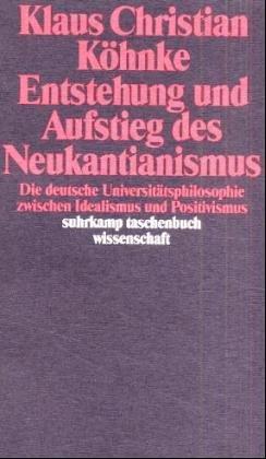 Entstehung und Aufstieg des Neukantianismus