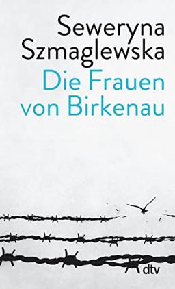 Die Frauen von Birkenau: | Ein eindringliches Plädoyer für die Menschlichkeit