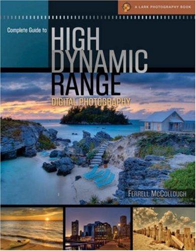 Complete Guide to High Dynamic Range Digital Photography (Lark Photography Book)