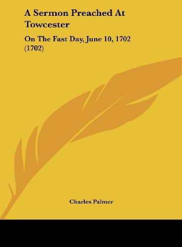 A Sermon Preached At Towcester: On The Fast Day, June 10, 1702 (1702)