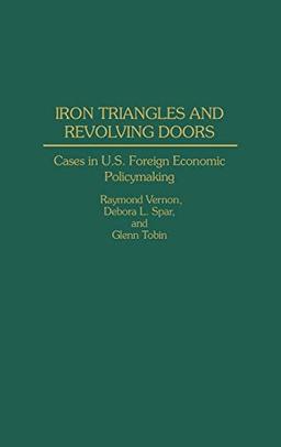 Iron Triangles and Revolving Doors: Cases in U.S. Foreign Economic Policymaking