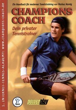 Champions Coach: Dein privater Tennistrainer. Ein Handbuch für modernes Tennistraining