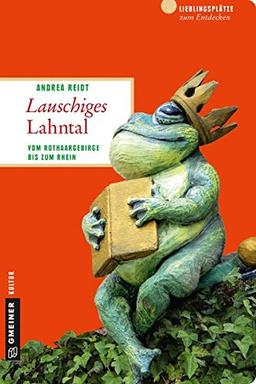 Lauschiges Lahntal: Vom Rothaargebirge bis zum Rhein (Lieblingsplätze im GMEINER-Verlag)