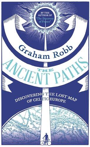 The Ancient Paths: Discovering the Lost Map of Celtic Europe