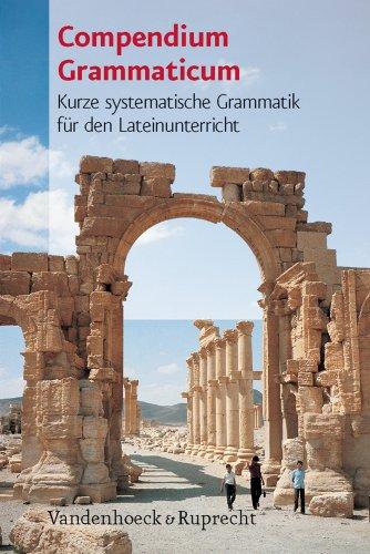 Compendium Grammaticum. Kurze systematische Grammatik für den Lateinunterricht (Lernmaterialien)