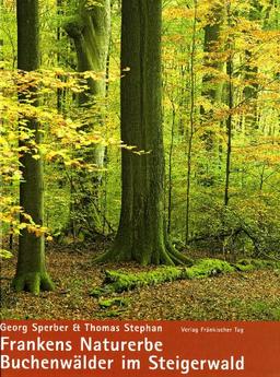 Frankens Naturerbe: Buchenwälder im Steigerwald