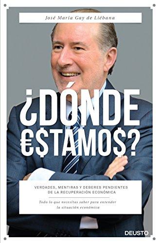 ¿Dónde estamos? : verdades, mentiras y deberes pendientes de la recuperación económica (Deusto)